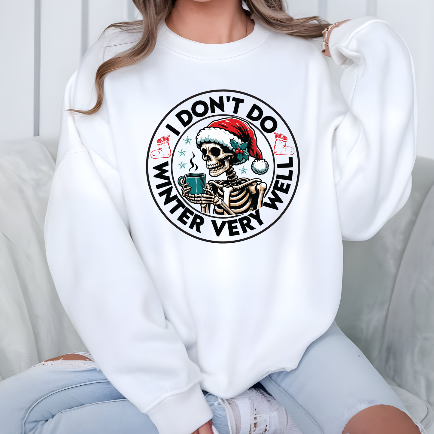 Christmas Skeleton Don't Do Winter Very Well Sweatshirt
