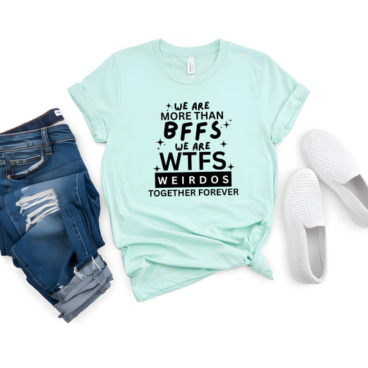 BFFs and WTFs Graphic Tee