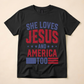 She Loves Jesus & America Too Tee
