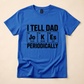 I Tell Dad Jokes Periodically Funny Dad Tee 😂