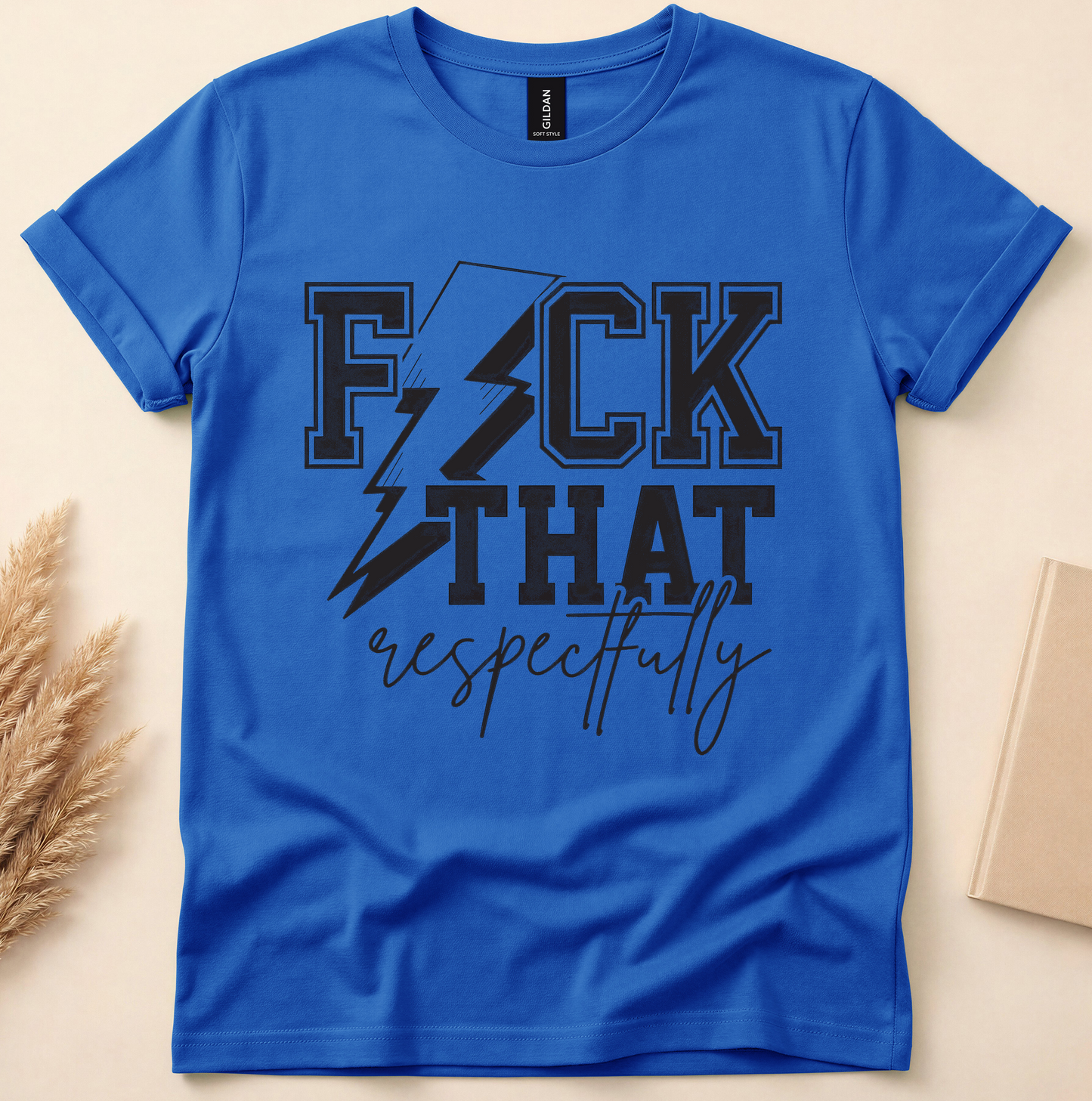 F*CK THAT Respectfully Tee