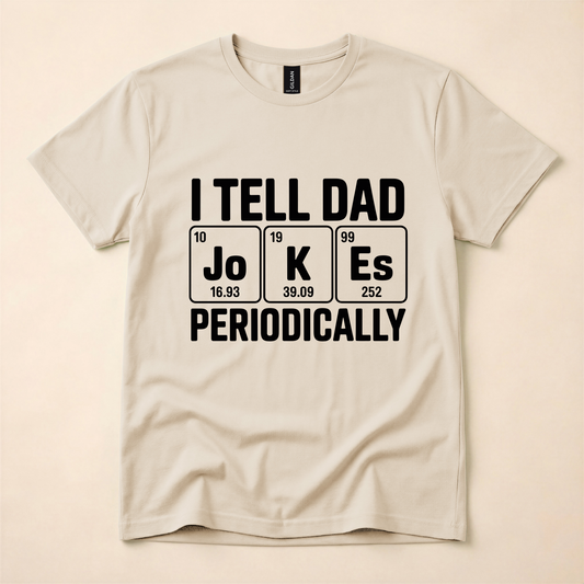 I Tell Dad Jokes Periodically Funny Dad Tee 😂