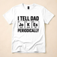 I Tell Dad Jokes Periodically Funny Dad Tee 😂